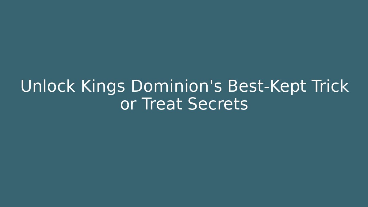 Unlock Kings Dominion's Best-Kept Trick or Treat Secrets