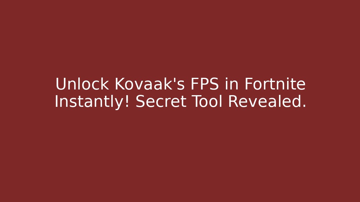 Unlock Kovaak's FPS in Fortnite Instantly! Secret Tool Revealed.