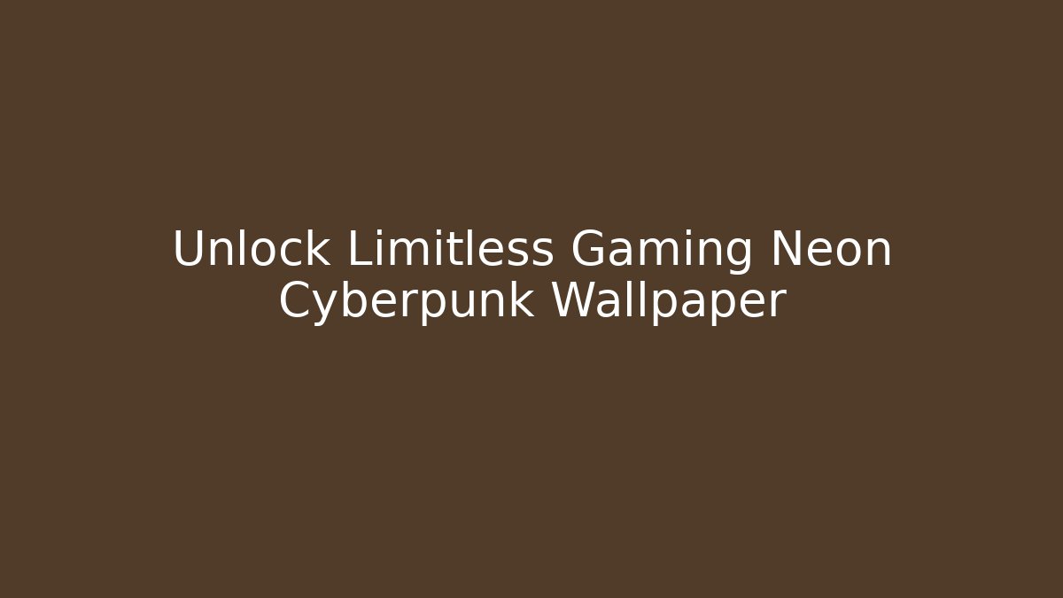 Unlock Limitless Gaming Neon Cyberpunk Wallpaper