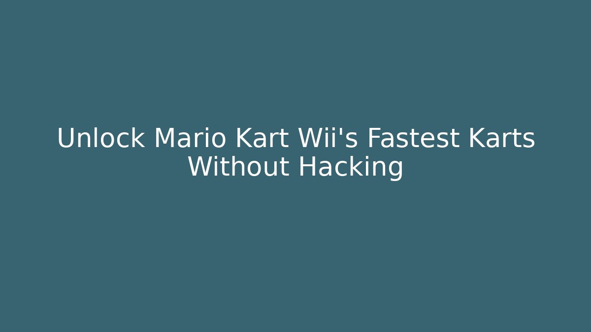 Unlock Mario Kart Wii's Fastest Karts Without Hacking