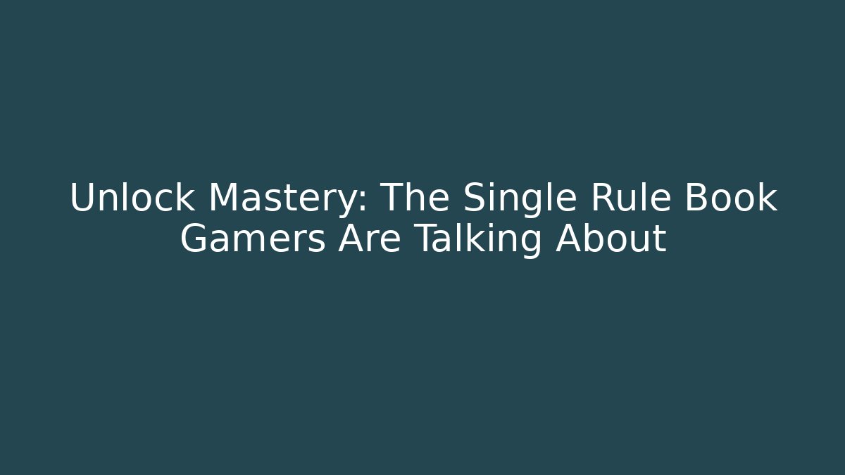 Unlock Mastery: The Single Rule Book Gamers Are Talking About - Método de Aprovação