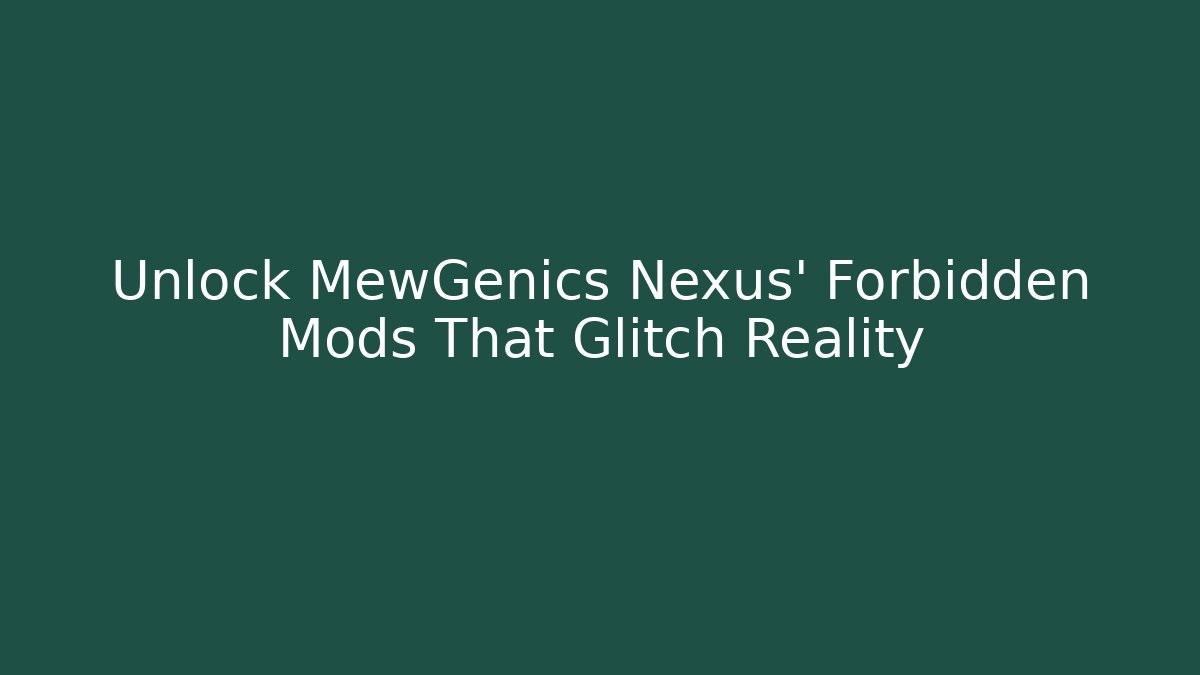 Unlock MewGenics Nexus' Forbidden Mods That Glitch Reality