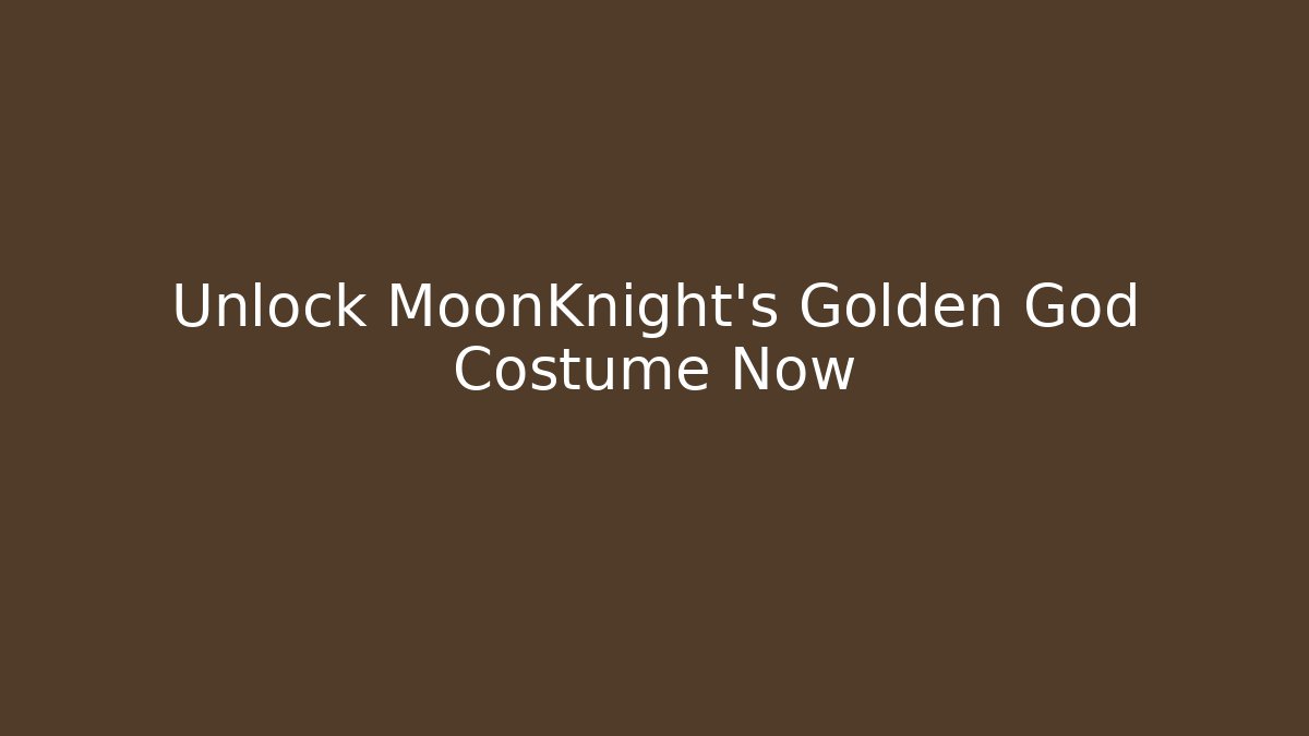 Unlock MoonKnight's Golden God Costume Now