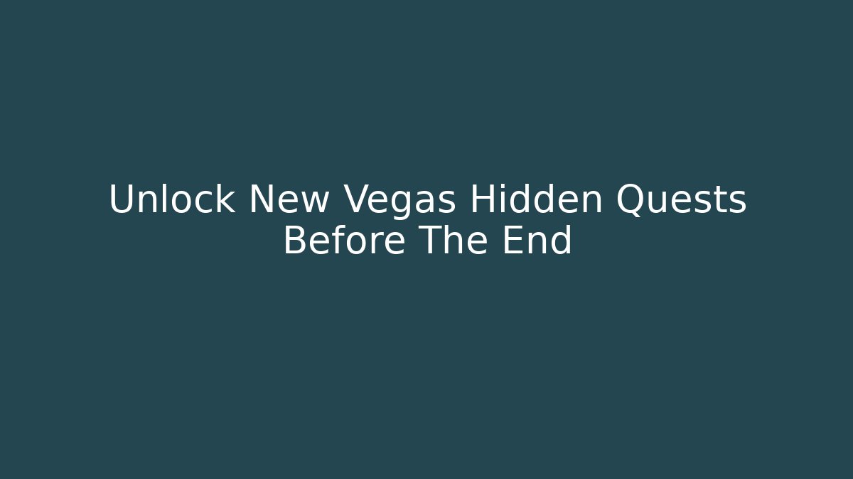 Unlock New Vegas Hidden Quests Before The End - Método de Aprovação