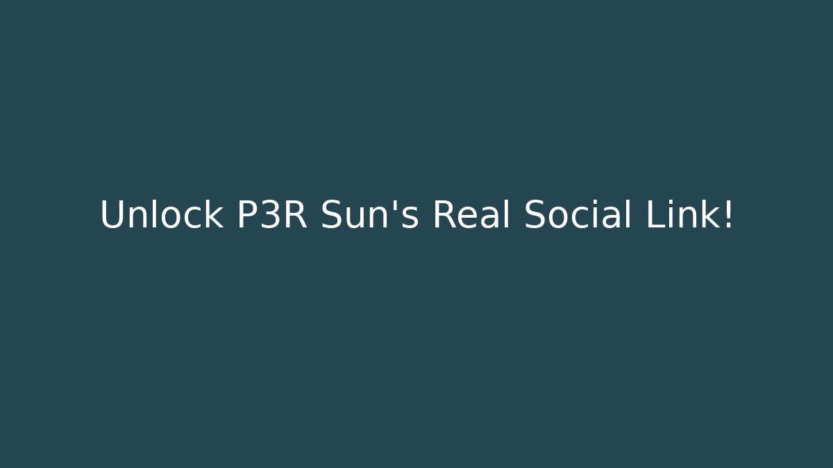 Unlock P3R Sun's Real Social Link!
