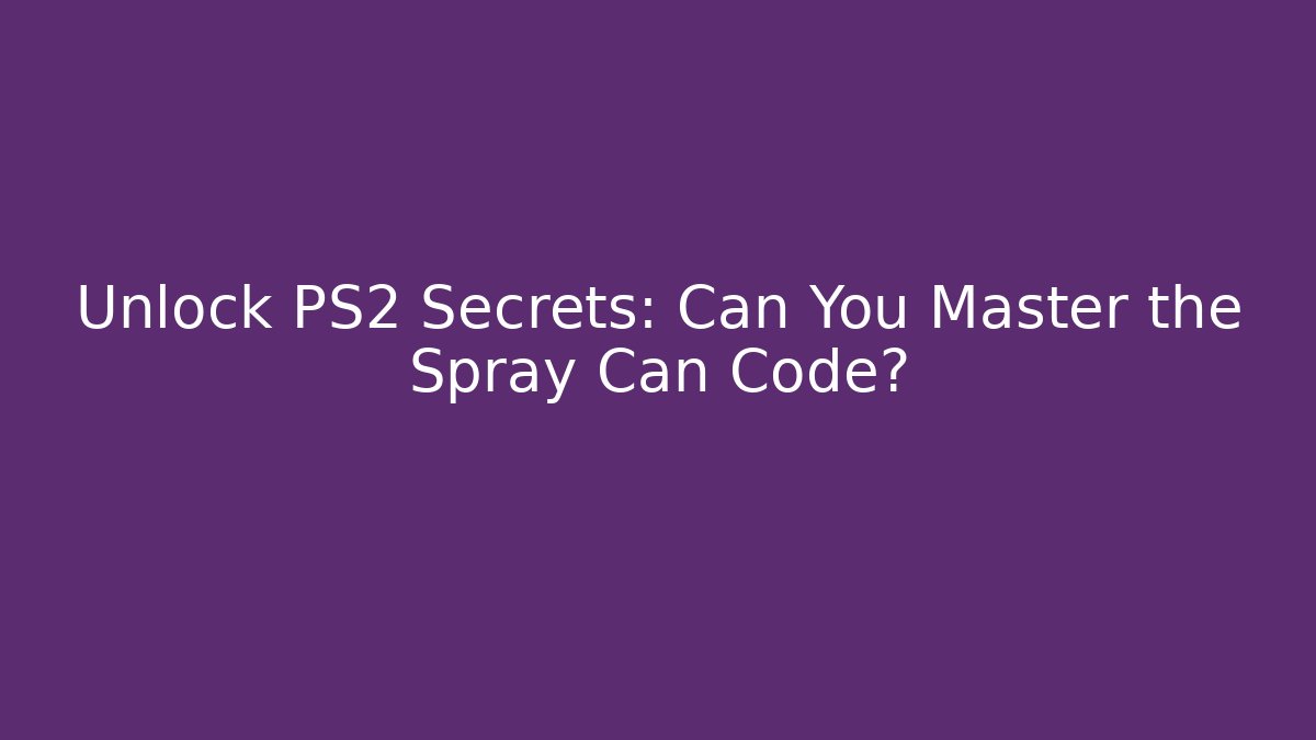 Unlock PS2 Secrets: Can You Master the Spray Can Code?