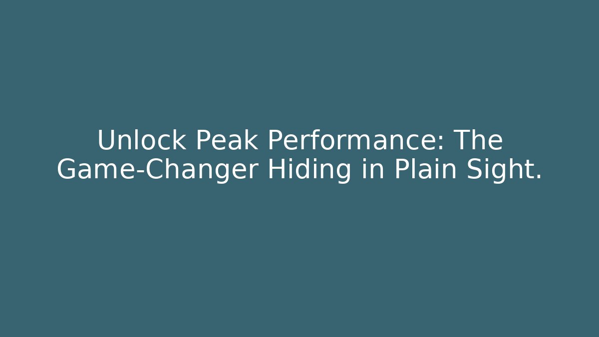 Unlock Peak Performance: The Game-Changer Hiding in Plain Sight. - Método de Aprovação