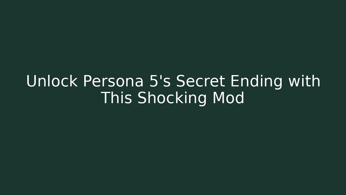 Unlock Persona 5's Secret Ending with This Shocking Mod - Método de Aprovação