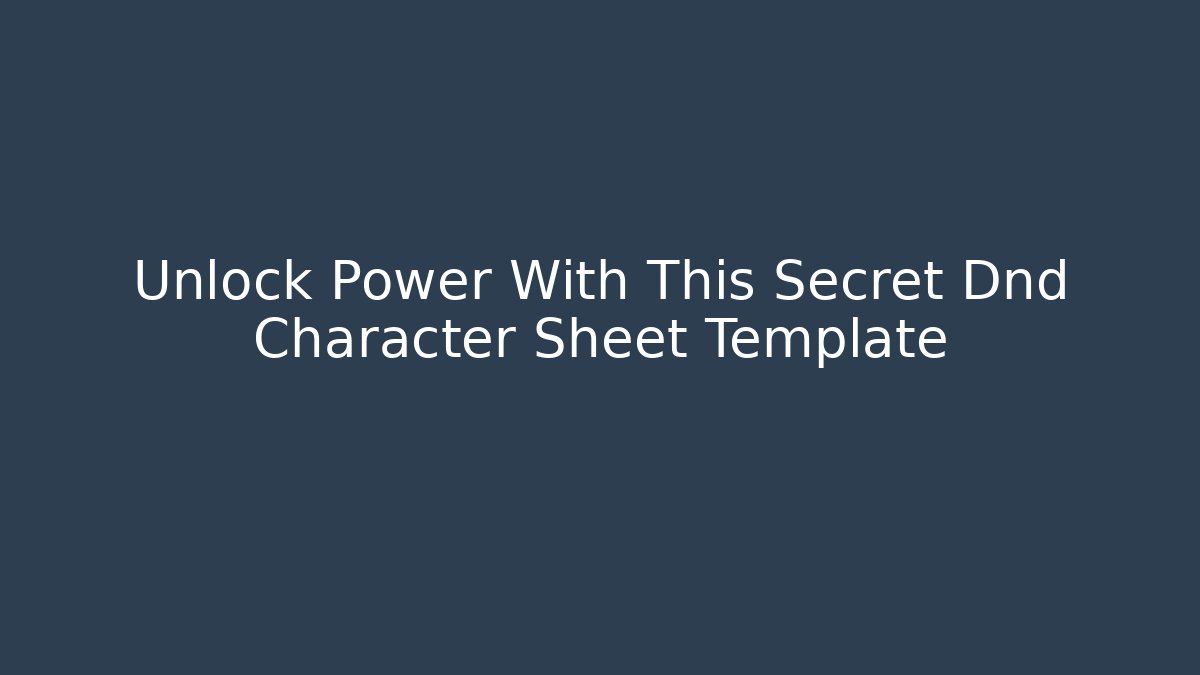 Unlock Power With This Secret Dnd Character Sheet Template