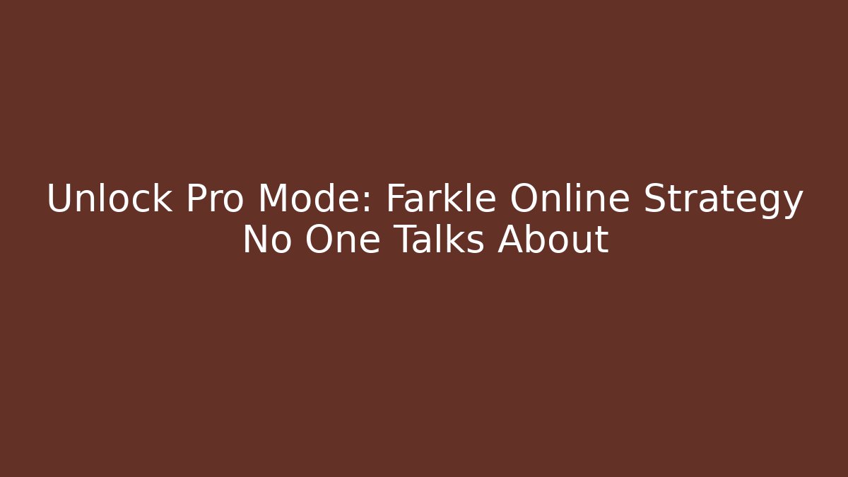 Unlock Pro Mode: Farkle Online Strategy No One Talks About