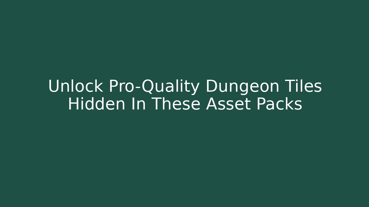 Unlock Pro-Quality Dungeon Tiles Hidden In These Asset Packs
