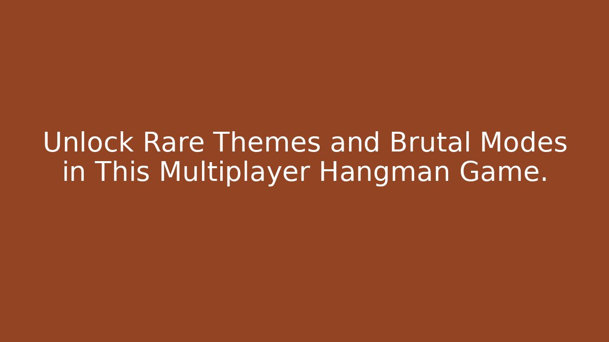 Unlock Rare Themes and Brutal Modes in This Multiplayer Hangman Game. - Método de Aprovação