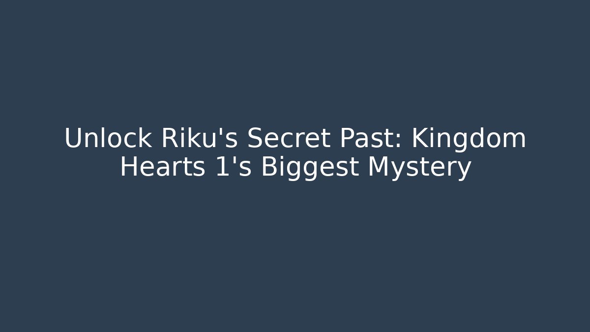 Unlock Riku's Secret Past: Kingdom Hearts 1's Biggest Mystery - Método de Aprovação