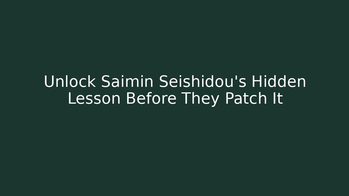 Unlock Saimin Seishidou's Hidden Lesson Before They Patch It
