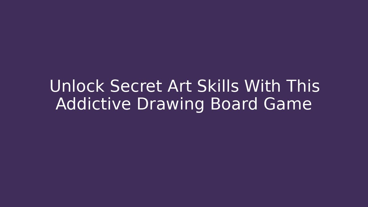 Unlock Secret Art Skills With This Addictive Drawing Board Game