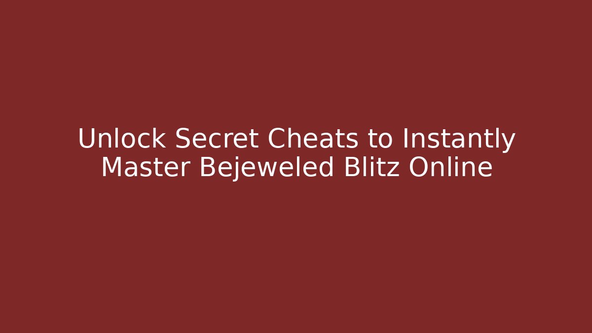 Unlock Secret Cheats to Instantly Master Bejeweled Blitz Online