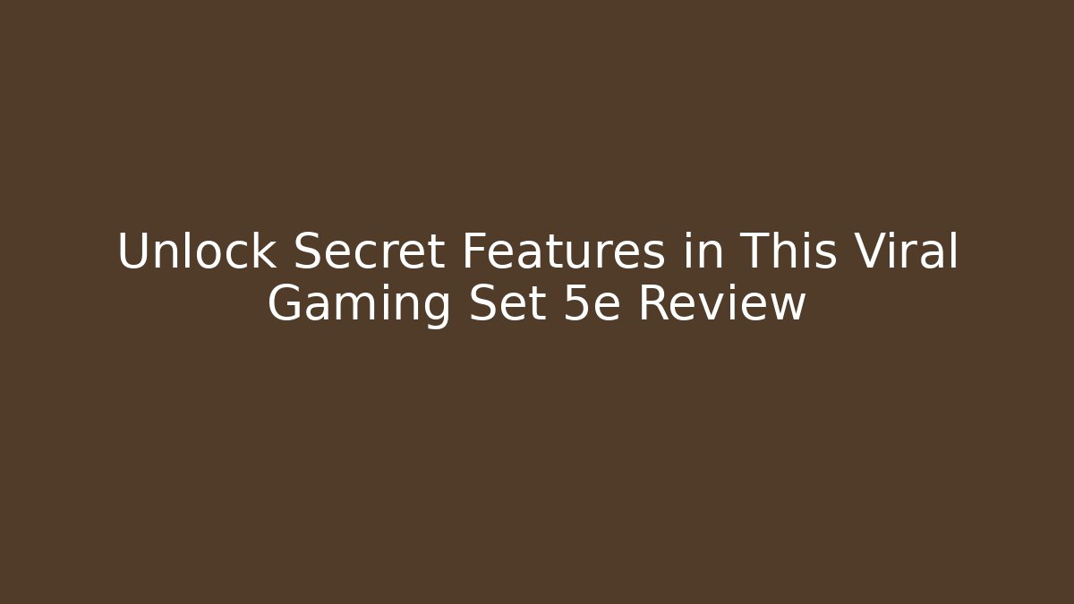 Unlock Secret Features in This Viral Gaming Set 5e Review
