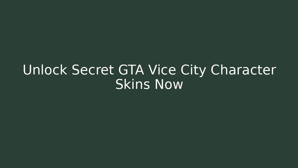 Unlock Secret GTA Vice City Character Skins Now