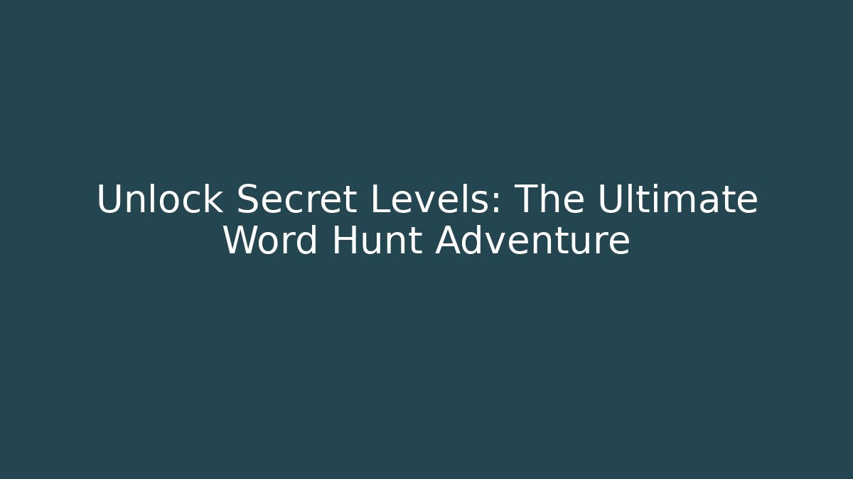 Unlock Secret Levels: The Ultimate Word Hunt Adventure - Método de Aprovação