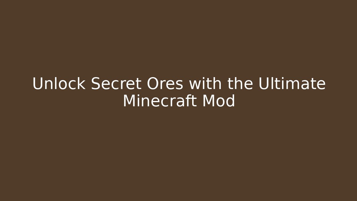 Unlock Secret Ores with the Ultimate Minecraft Mod