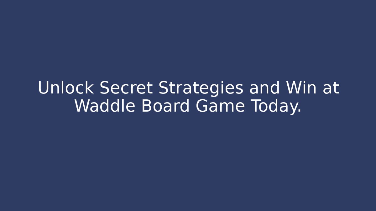 Unlock Secret Strategies and Win at Waddle Board Game Today. - Método de Aprovação