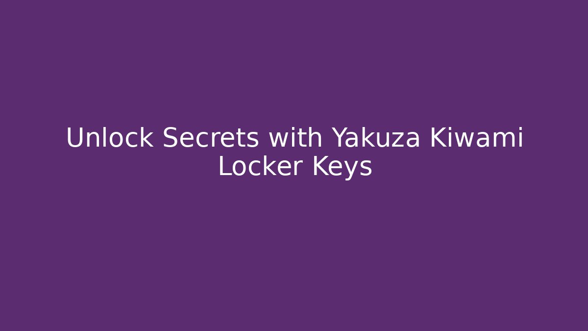 Unlock Secrets with Yakuza Kiwami Locker Keys - Método de Aprovação