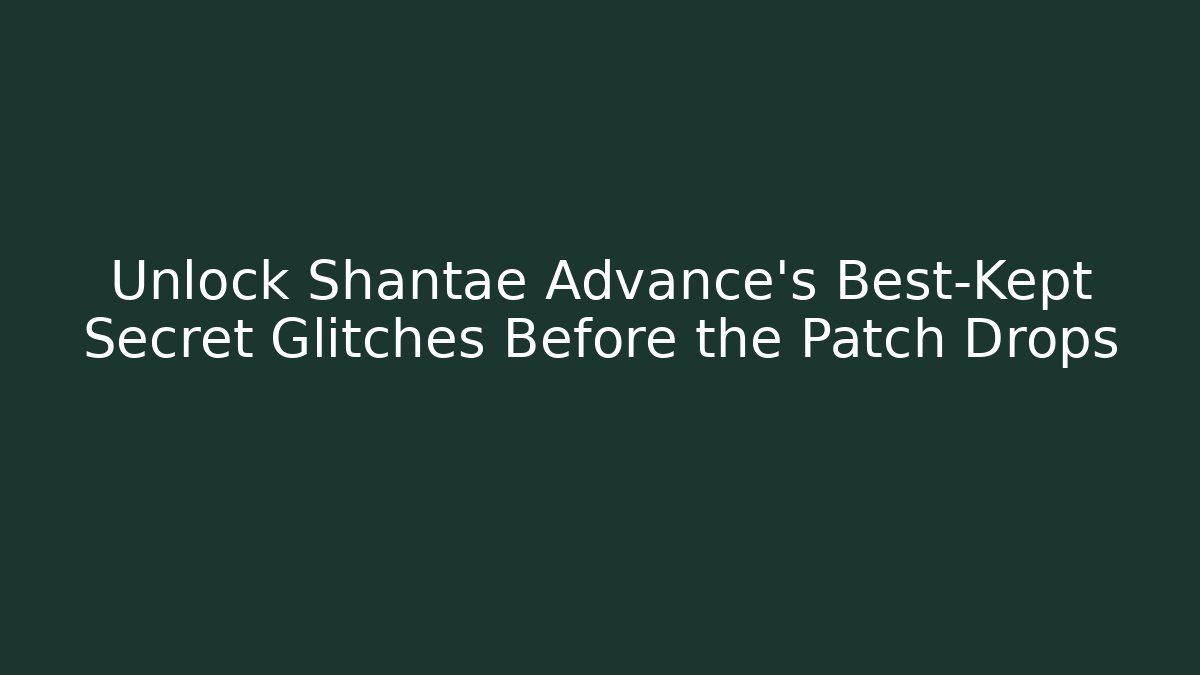 Unlock Shantae Advance's Best-Kept Secret Glitches Before the Patch Drops