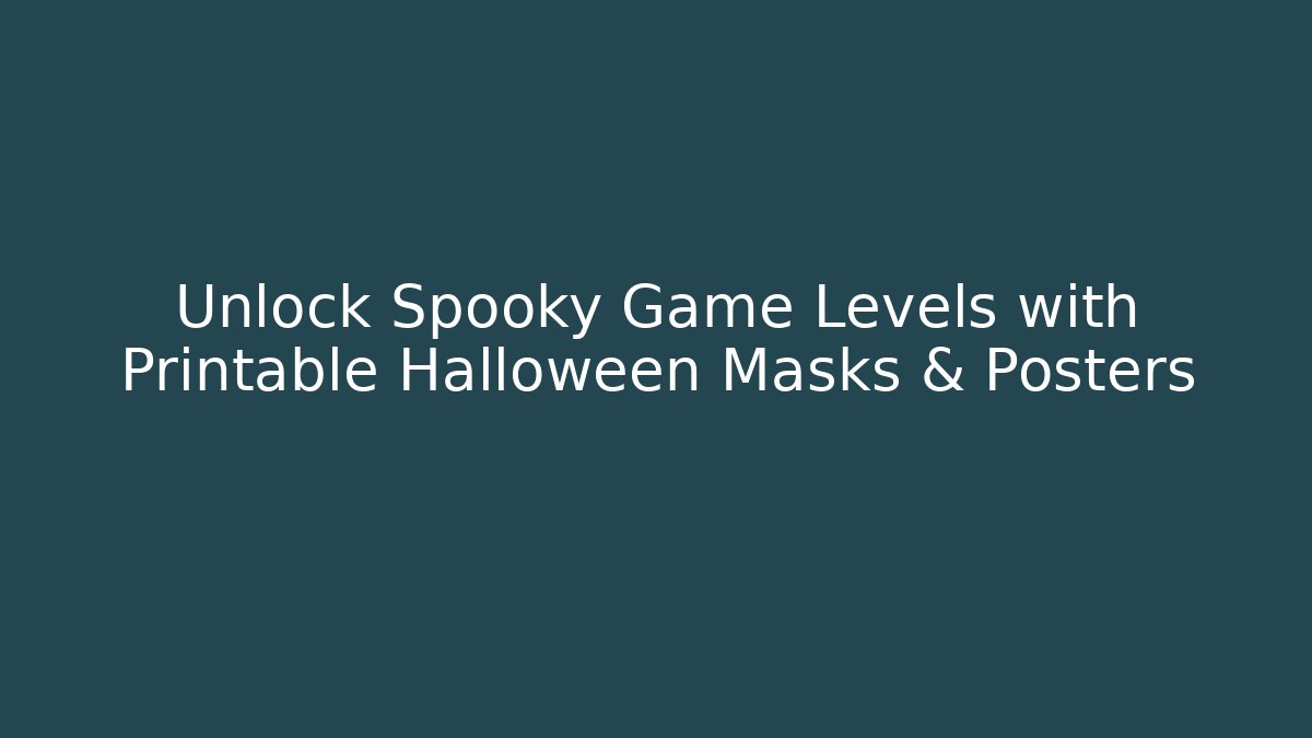 Unlock Spooky Game Levels with Printable Halloween Masks & Posters - Método de Aprovação