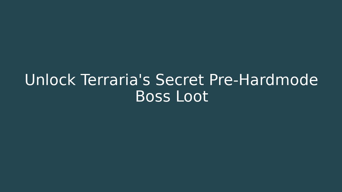 Unlock Terraria's Secret Pre-Hardmode Boss Loot