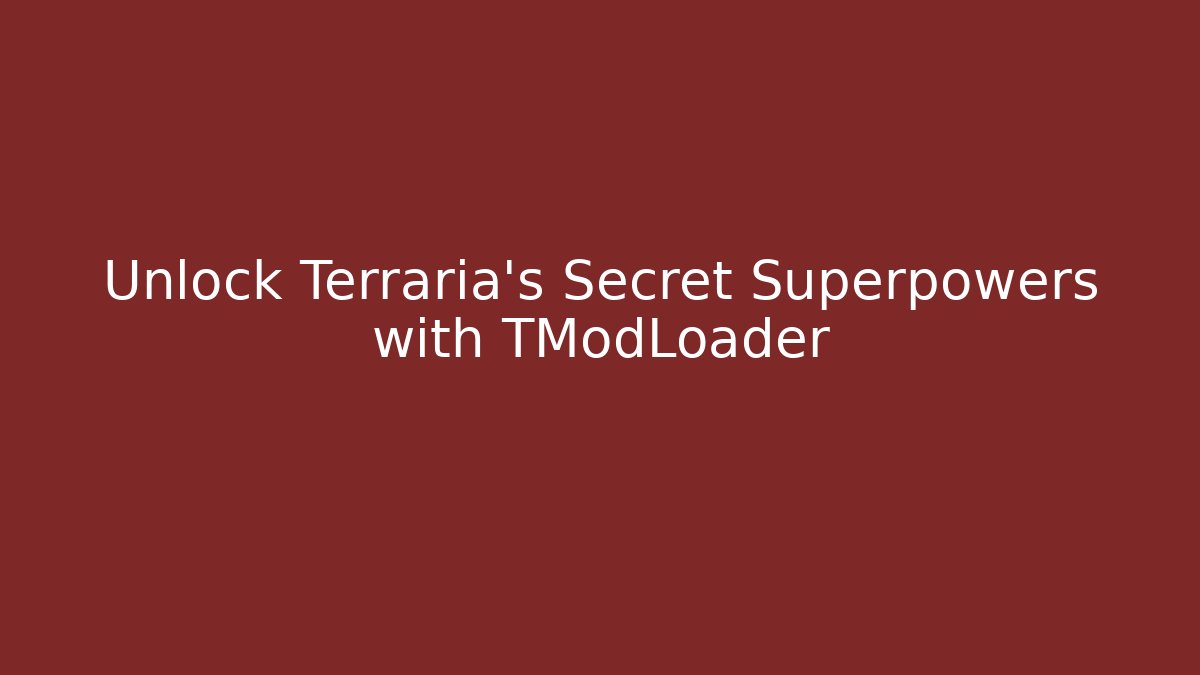 Unlock Terraria's Secret Superpowers with TModLoader