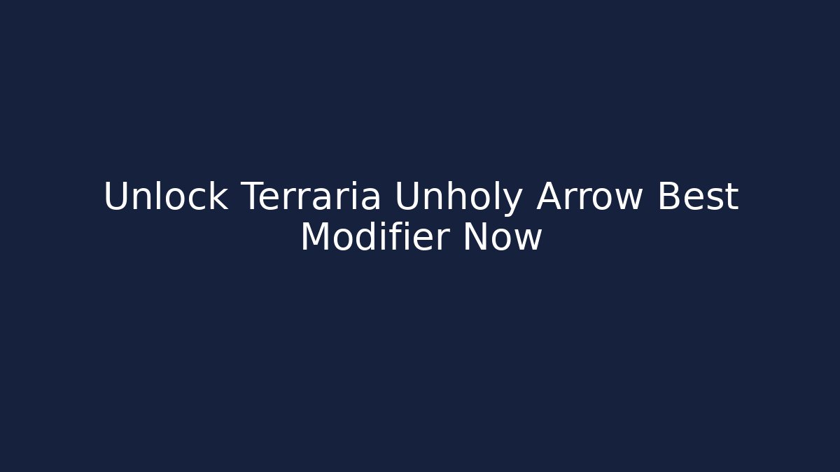 Unlock Terraria Unholy Arrow Best Modifier Now - Método de Aprovação