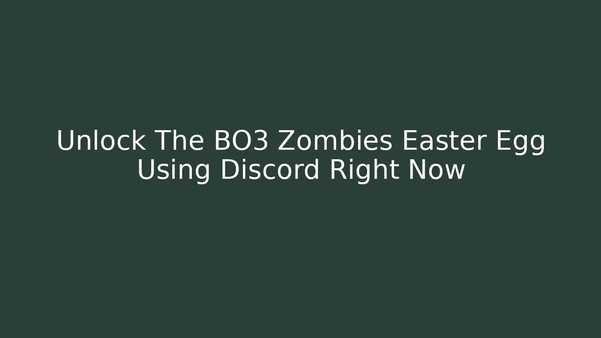 Unlock The BO3 Zombies Easter Egg Using Discord Right Now - Método de Aprovação