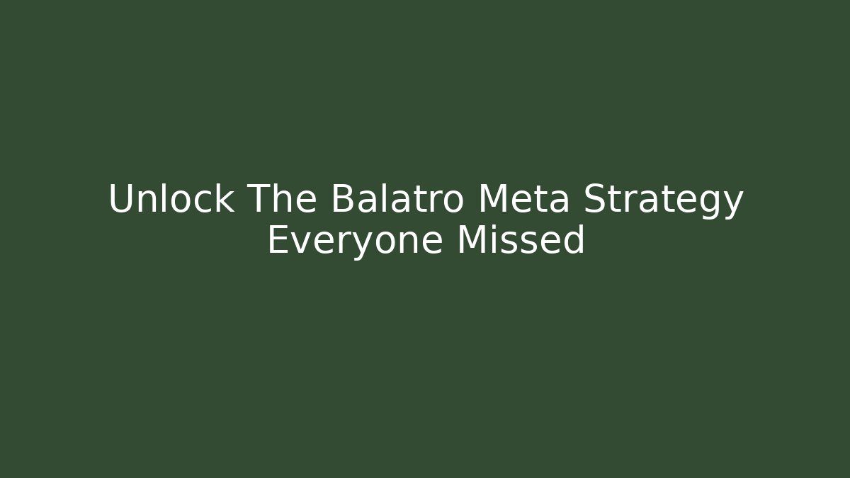 Unlock The Balatro Meta Strategy Everyone Missed