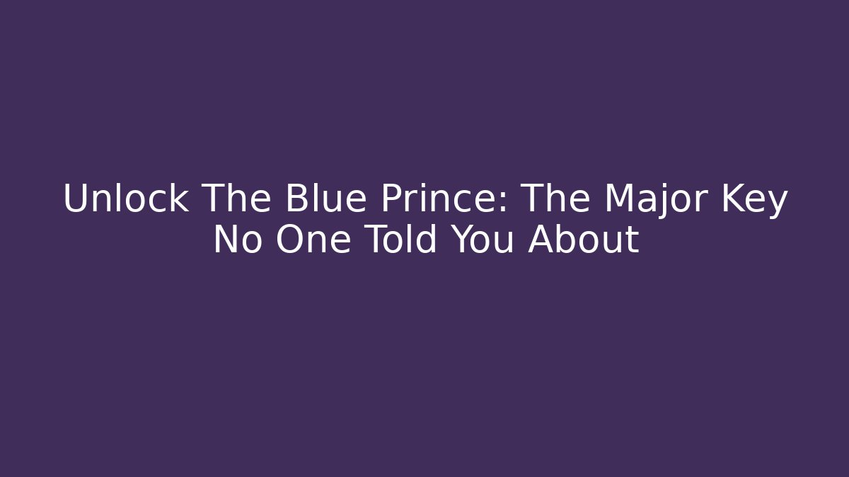 Unlock The Blue Prince: The Major Key No One Told You About