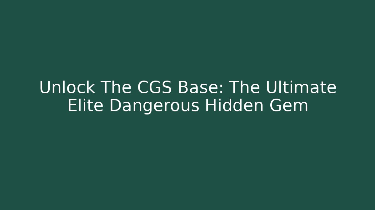 Unlock The CGS Base: The Ultimate Elite Dangerous Hidden Gem