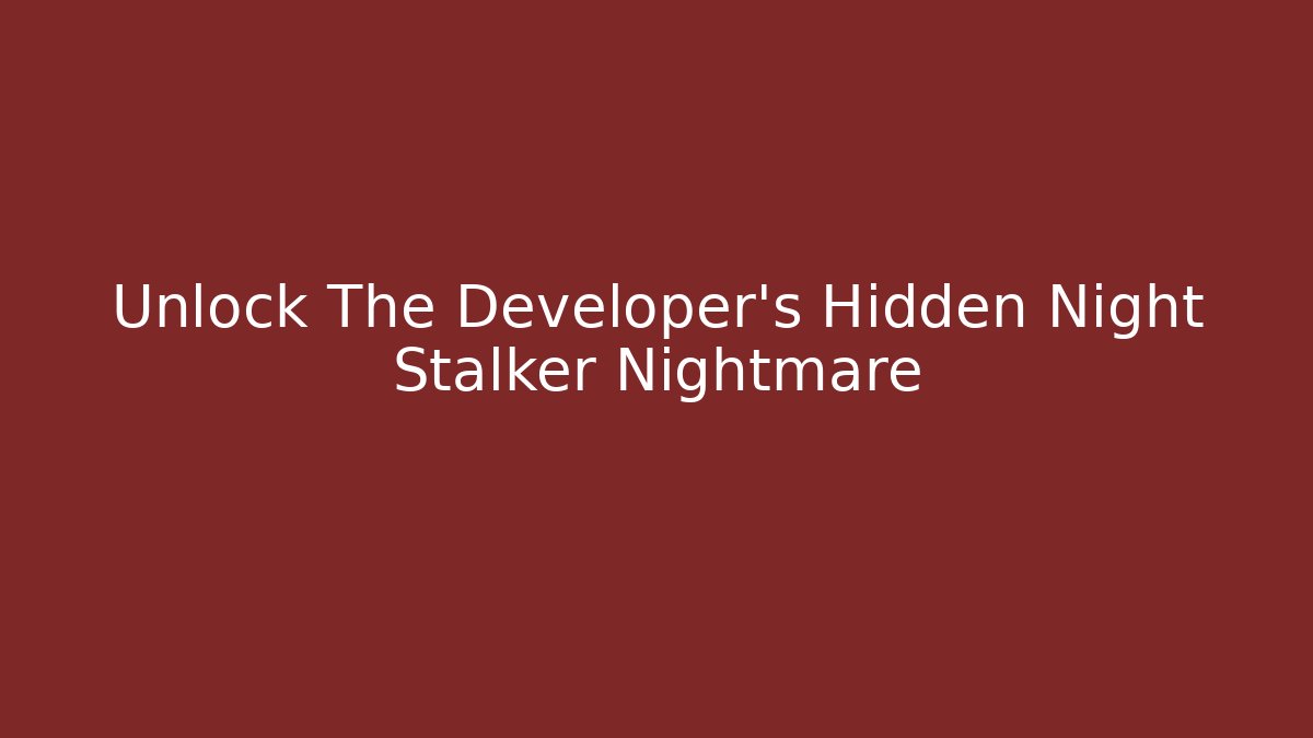 Unlock The Developer's Hidden Night Stalker Nightmare - Método de Aprovação