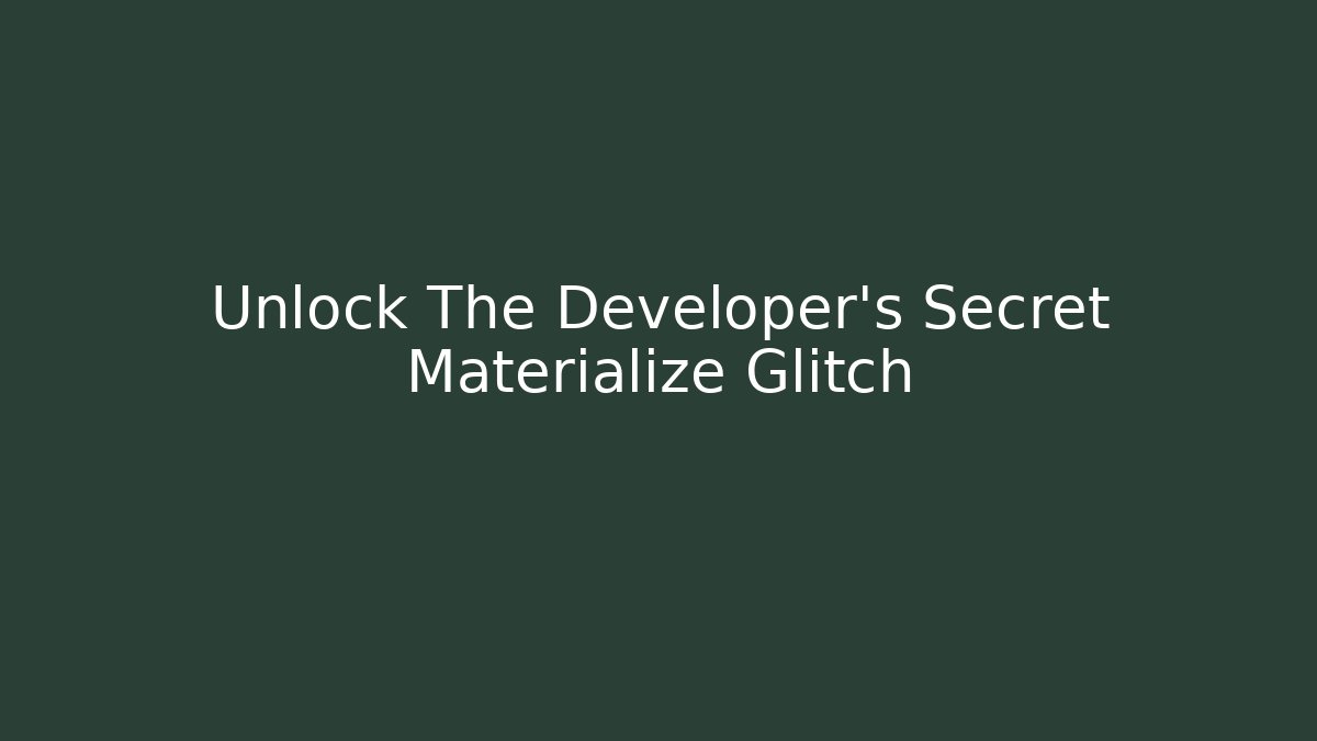 Unlock The Developer's Secret Materialize Glitch - Método de Aprovação