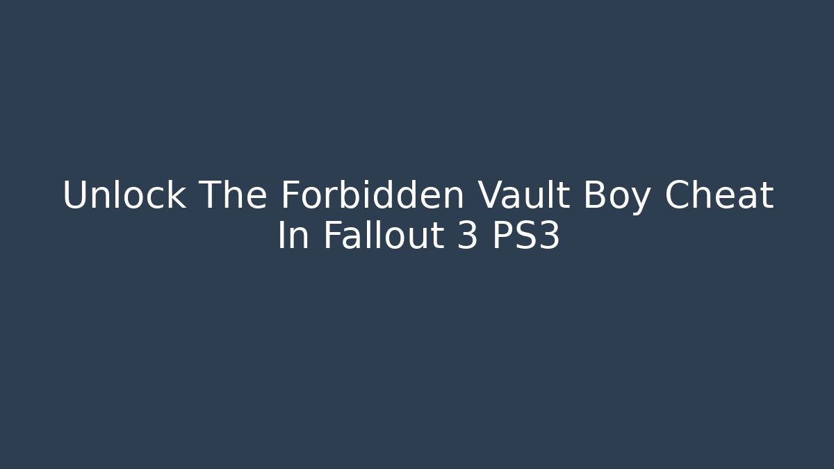 Unlock The Forbidden Vault Boy Cheat In Fallout 3 PS3 - Método de Aprovação