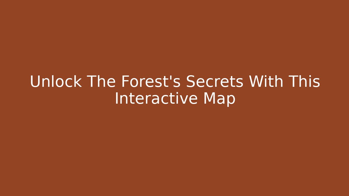 Unlock The Forest's Secrets With This Interactive Map