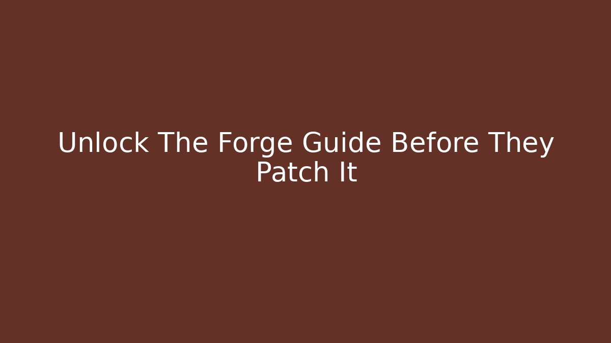 Unlock The Forge Guide Before They Patch It