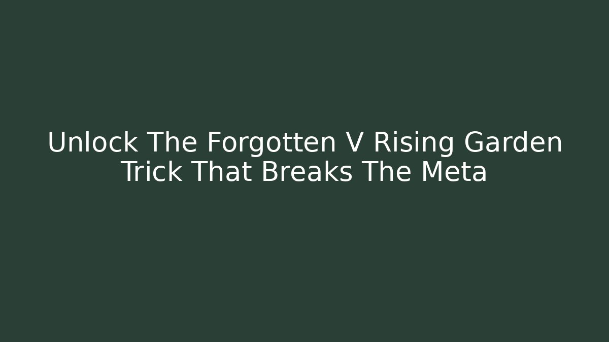 Unlock The Forgotten V Rising Garden Trick That Breaks The Meta