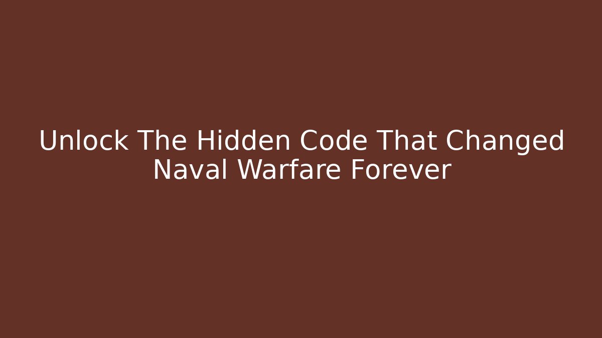 Unlock The Hidden Code That Changed Naval Warfare Forever - Método de Aprovação