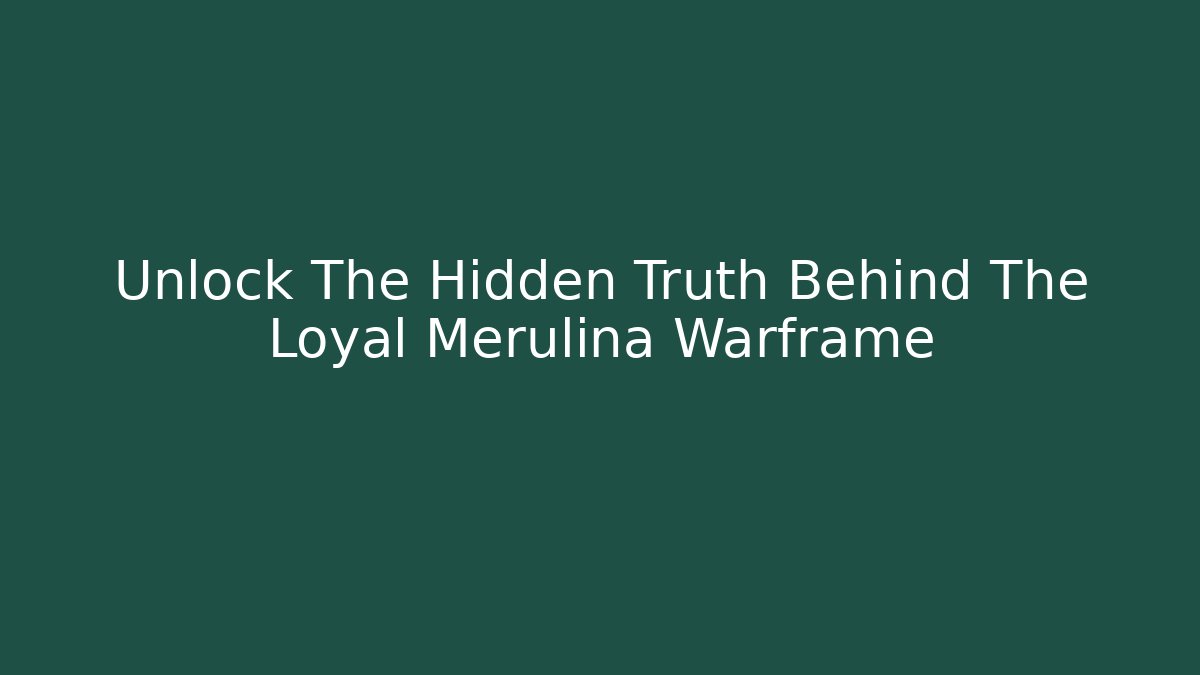 Unlock The Hidden Truth Behind The Loyal Merulina Warframe