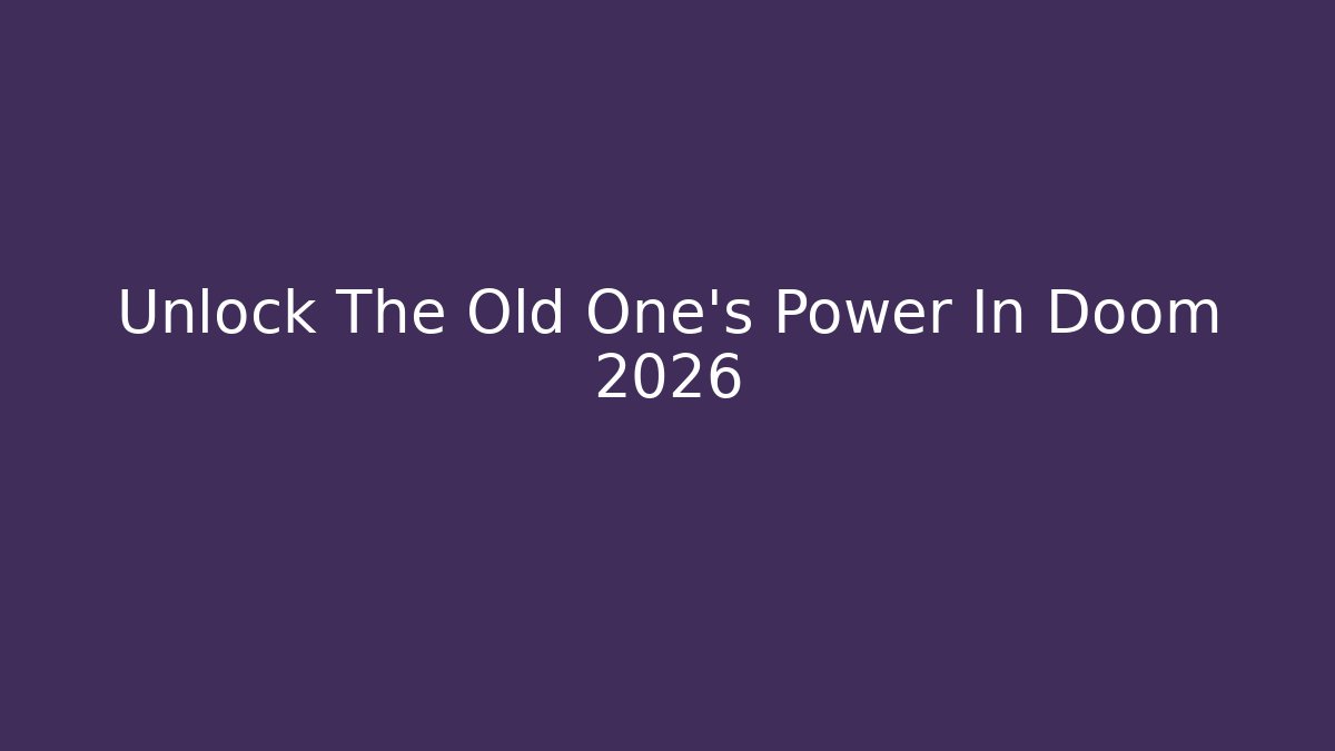 Unlock The Old One's Power In Doom 2026