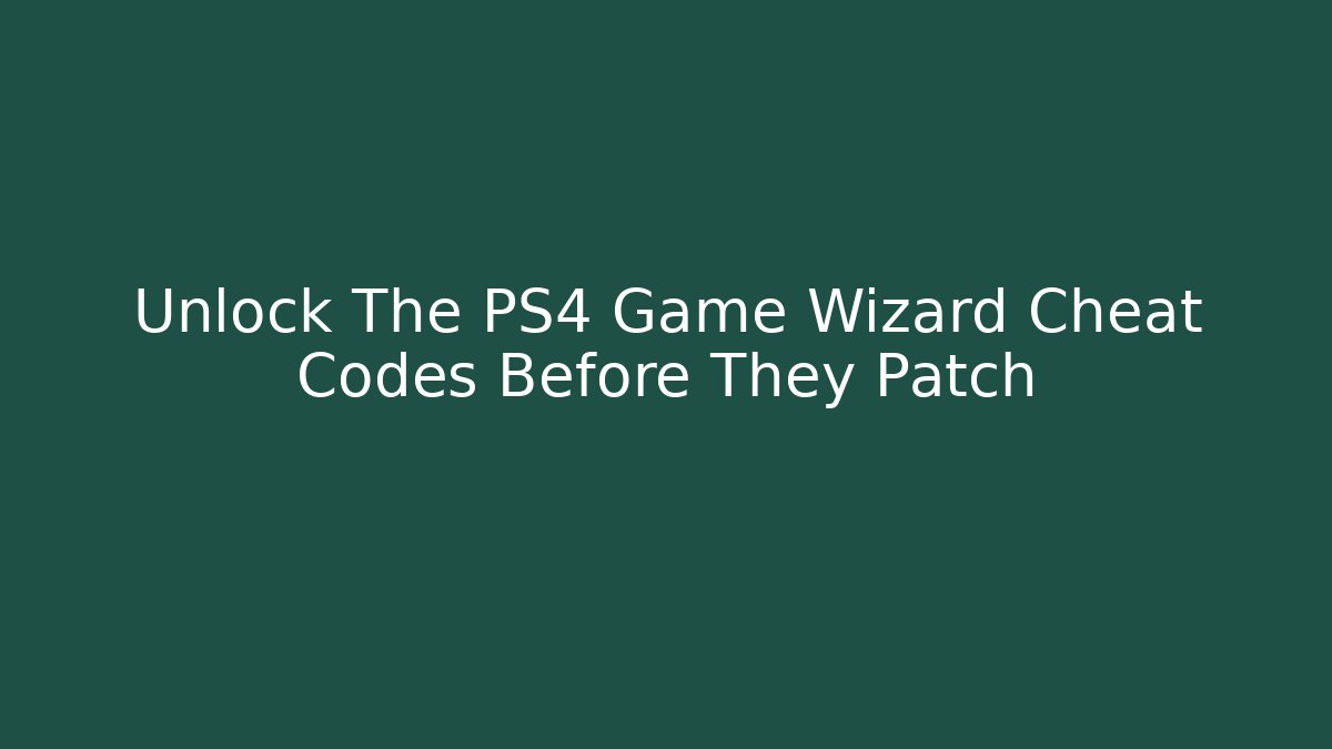 Unlock The PS4 Game Wizard Cheat Codes Before They Patch - Método de Aprovação