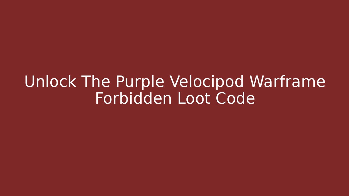 Unlock The Purple Velocipod Warframe Forbidden Loot Code