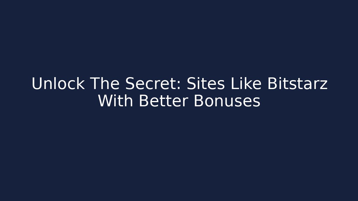 Unlock The Secret: Sites Like Bitstarz With Better Bonuses