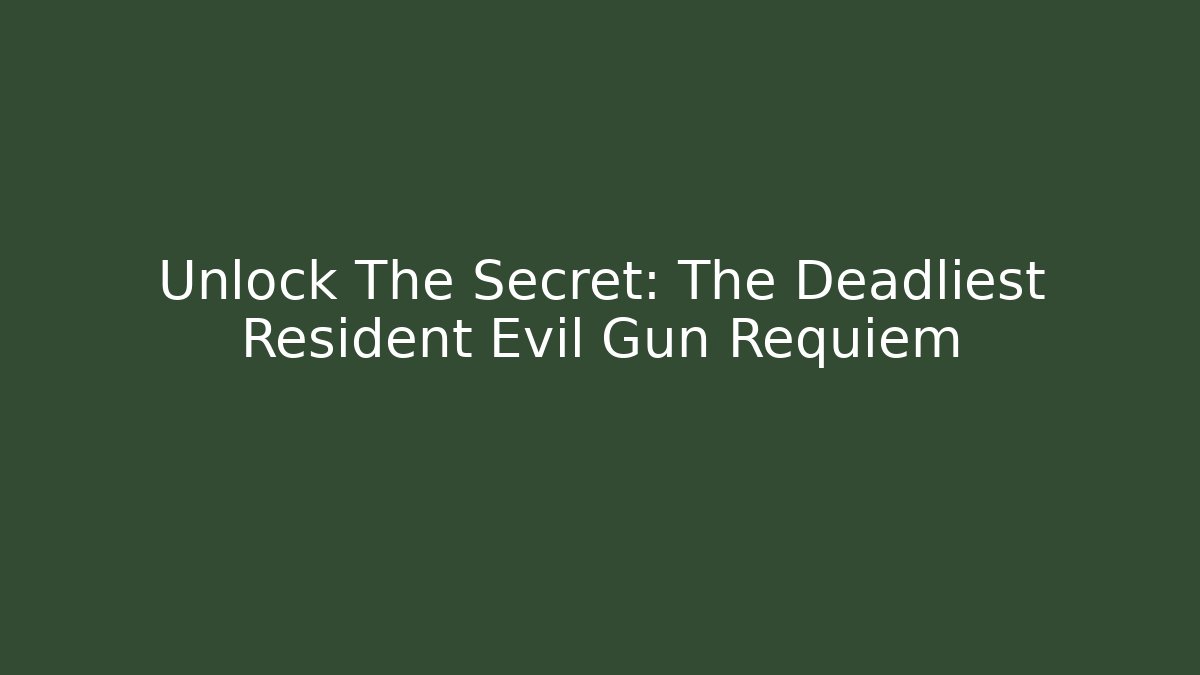 Unlock The Secret: The Deadliest Resident Evil Gun Requiem