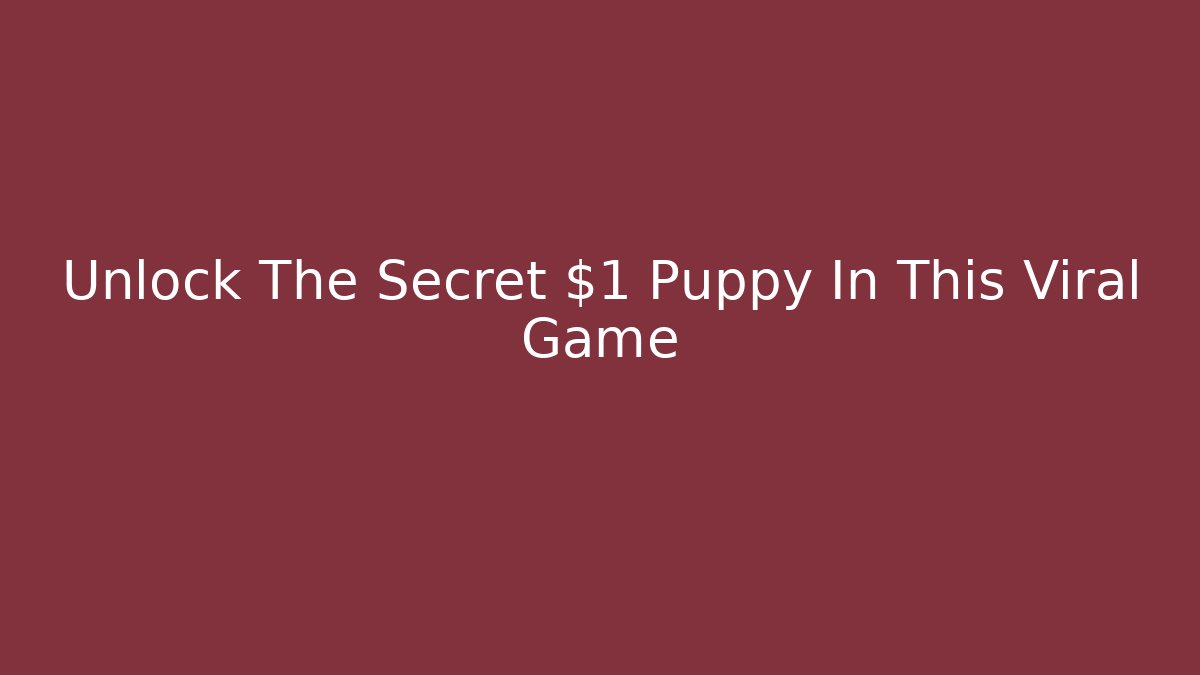 Unlock The Secret $1 Puppy In This Viral Game