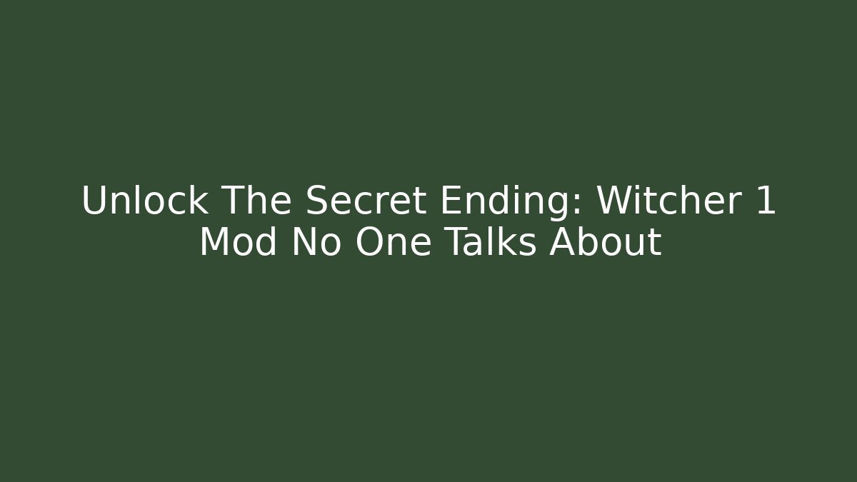Unlock The Secret Ending: Witcher 1 Mod No One Talks About